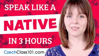You Just Need 3 Hours! You Can Speak Like a Native Czech Speaker