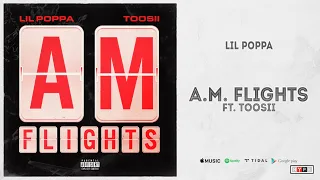 Lil Poppa - "A.M. Flights" Ft. Toosii (Blessed, I Guess)