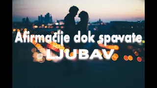 Afirmacije dok spavate - Ljubav ❤️