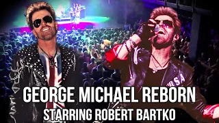 George Michael Reborn Tribute - Starring Robert Bartko - Promo Sizzle Reel - WHAM - Live Concert