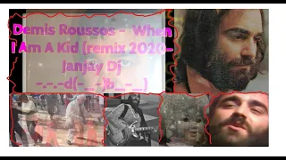 Demis Roussos- When I Am A Kid-remix&videomix2023byJanjay Deejay-_d(-_-)b_-