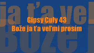 Gipsy Culy 43 Boze ja ta velmi prosim