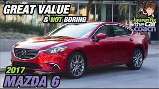 Great Value & Not Boring - 2017 Mazda 6