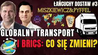 Łańcuchy dostaw #3- Miszkiewicz&Pyffel. Rewolucja w światowym handlu po poszerzeniu BRICS?