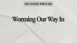 Worming Our Way In | Ink Stained Wretches Podcast