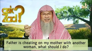 My father is cheating on my mother with another woman (affair), what should I do? - Assim al hakeem
