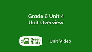 Grade 6 Unit 4 Unit Overview Video