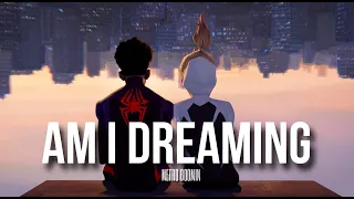 SPIDER-MAN: ACROSS THE SPIDER VERSE 「AMV」 - Am I Dreaming