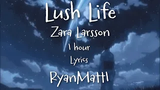 Lush Life 1 hour - Zara Larsson - Lyrics - Music to study to