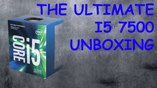 THE ULTIMATE I5 7500 Unboxing