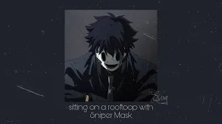 sitting on a rooftop with sniper mask (slowed playlist) ~