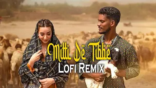 Mitti De Tibbe(Slowed+Reverb) || Mitti De Tibbe Lofi Remix || Kaka Song Lofi || Lofi Swag