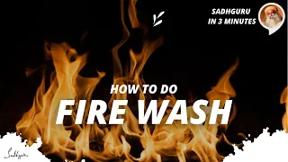 How to do a Fire Wash & its Benefits | Sadhguru in 3 mins
