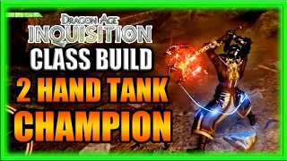 Dragon Age Inquisition - Class Build - 2 Hand Champion Warrior Tank Guide!
