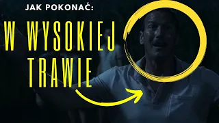 JAK PRZEŻYĆ "W WYSOKIEJ TRAWIE"