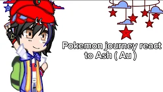 Pokemon journey react to Ash ( Au ) | pokemon journey