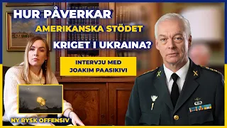 Hur påverkar amerikanska stödet kriget i Ukraina? Intervju med Joakim Paasikivi