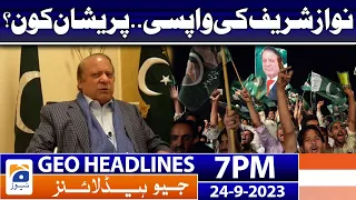 Geo News Headlines 7 PM - Return of Nawaz Sharif | 24 Sep 2023