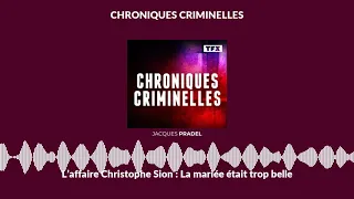 L’affaire Christophe Sion : La mariée était trop belle | Chroniques Criminelles