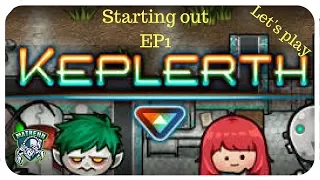 Keplerth Let's Play : EP1 Starting out