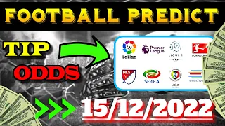 FOOTBALL - TODAY PREDICTIONS [15/12/2022] FREE SOCCER BETTING TIPS!