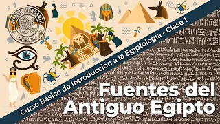 Fuentes del Antiguo Egipto | Introducción a la Egiptología - Curso Básico | Clase 1