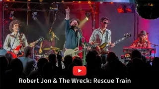 Robert Jon & The Wreck: Rescue Train