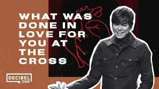 What Was Done In Love For You At The Cross | Joseph Prince