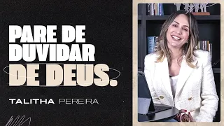 PARE DE DUVIDAR DE DEUS! - TALITHA PEREIRA