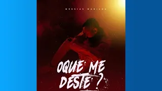 Messias Maricoa – O Que Me Deste? (Oficial Áudio)