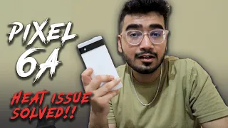 PIXEL 6A - Heating Issue Resolved