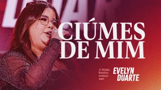 Evelyn Duarte - Ciúmes de mim - (EP A Minha história começa aqui)