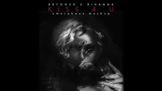 Beyoncé x Rihanna - Kiss 4 U (Mashup)