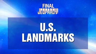 U.S. Landmarks | Final Jeopardy! | JEOPARDY!