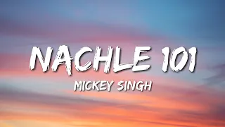 Nachle 101 - Mickey Singh (Lyrics)