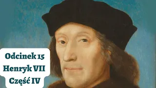 Odcinek #15 Henryk VII część IV