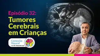 TUMORES CEREBRAIS EM CRIANÇAS | EP. 32