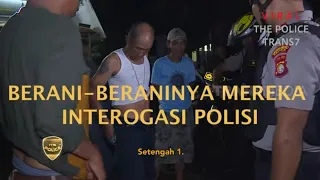 BERANI-BERANINYA MEREKA INTEROGASI POLISI | THE POLICE VIRAL