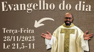 EVANGELHO DO DIA – 28/11/2023 - HOMILIA DIÁRIA – LITURGIA DE HOJE - EVANGELHO DE HOJE -PADRE GUSTAVO