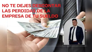 Tu empleador no debe descontar de tu sueldo las perdidas de la empresa