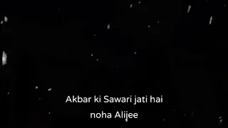 Akbar ki Sawari/Alijee/new noha status/2022/1444