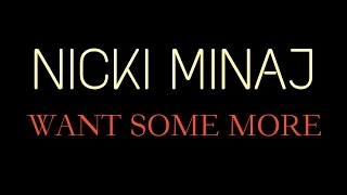 Nicki Minaj - Want Some More | Lyrics