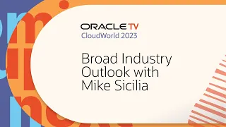 Oracle TV from CloudWorld 2023: Broad industry outlook with Mike Sicilia