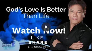 Gods Love Is Better Than Life - Pastor Ed Lapiz /Official YouTube Channel @2024 ❤🙏