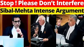 Sibal-Mehta Intense Argument; Stop! Please Don't Interfere #lawchakra #supremecourtofindia