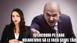 10 lucruri pe care nu are voie sa le faca seful tau