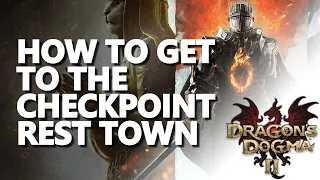 How to get to the Checkpoint Rest Town Dragons Dogma 2