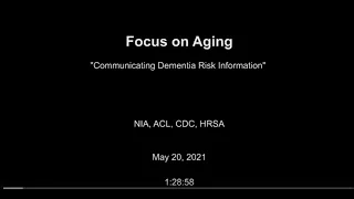 Focus on Aging: Federal Partners' Webinar Series - Communicating Dementia Risk Information