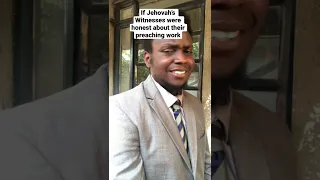 If Jehovah’s Witnesses were honest about their preaching work