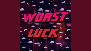 Worst Luck